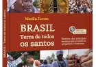 Brasil, Terra de Todos os Santos, Marilu Torres, Roteiros dos Principais Destinos para Romeiros, Peregrinos e Festeiros