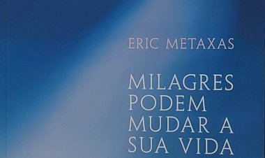 Milagres Podem Mudar a Sua Vida, 35 Histórias Provam que Eles Existem, Eric Metaxas