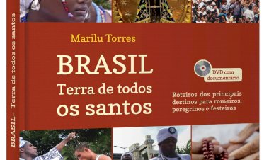 Brasil, Terra de Todos os Santos, Marilu Torres, Roteiros dos Principais Destinos para Romeiros, Peregrinos e Festeiros