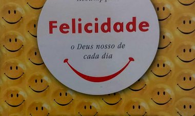 Felicidade, O Deus Nosso de Cada Dia, Como Quando e Onde Encontrá-lo?, Alfredo Assumpção. Adquira pelo Whats 11 912915070