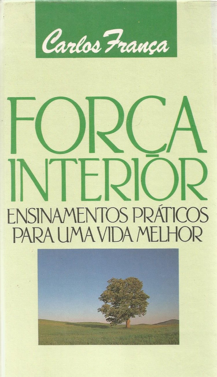Compre aqui o Livro - Força Interior - Ensinamentos Práticos para Uma Vida Melhor, Carlos França(1992)