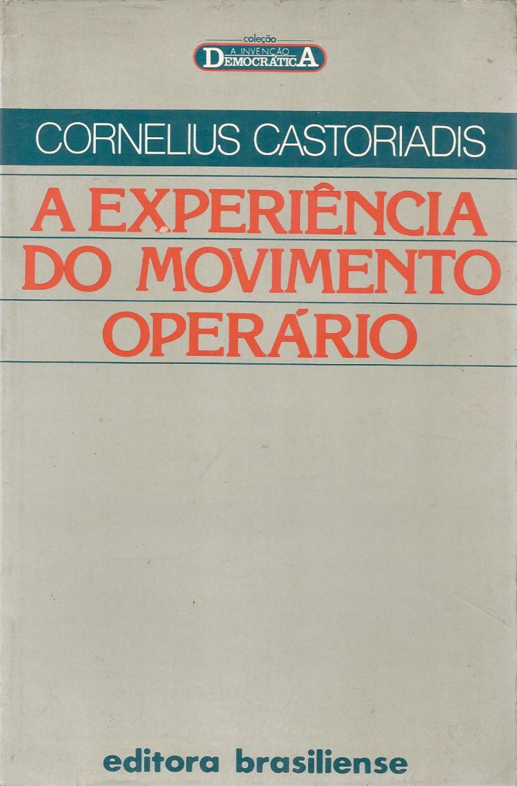Compre aqui o Livro - A Experiência do Movimento Operário, Cornelius Castoriadis