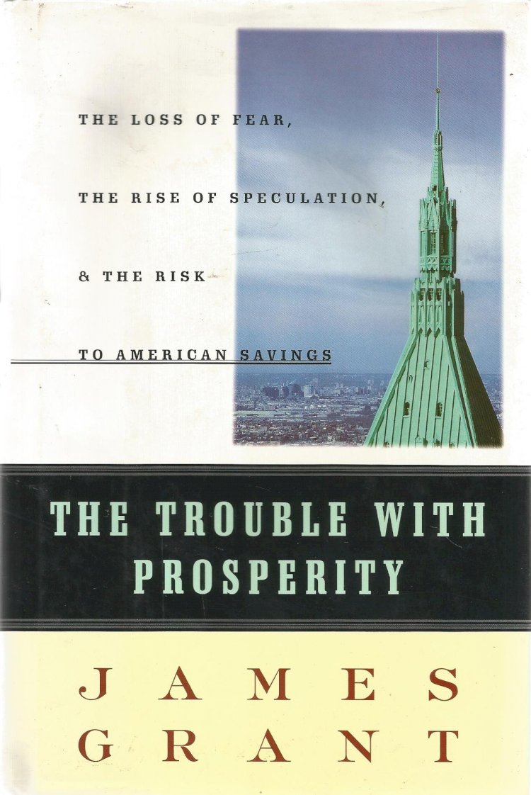Compre aqui o Livro - The Trouble With Prosperity, James Grant