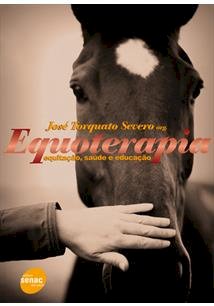 Equoterapia, Equitação, Saúde e Educação, José Torquato Severo