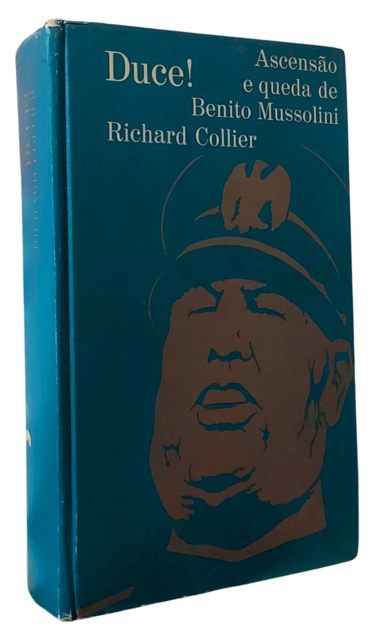 Duce!, Ascensão e Queda de Benito Mussolini, Richard Collier, Círculo do Livro
