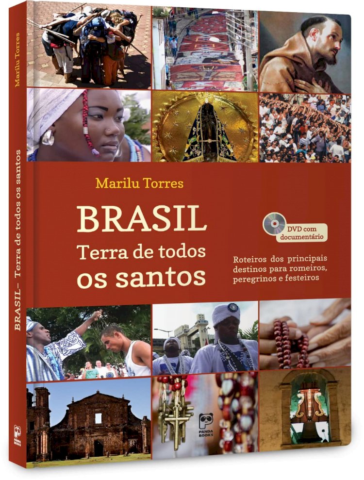 Brasil, Terra de Todos os Santos, Marilu Torres, Roteiros dos Principais Destinos para Romeiros, Peregrinos e Festeiros
