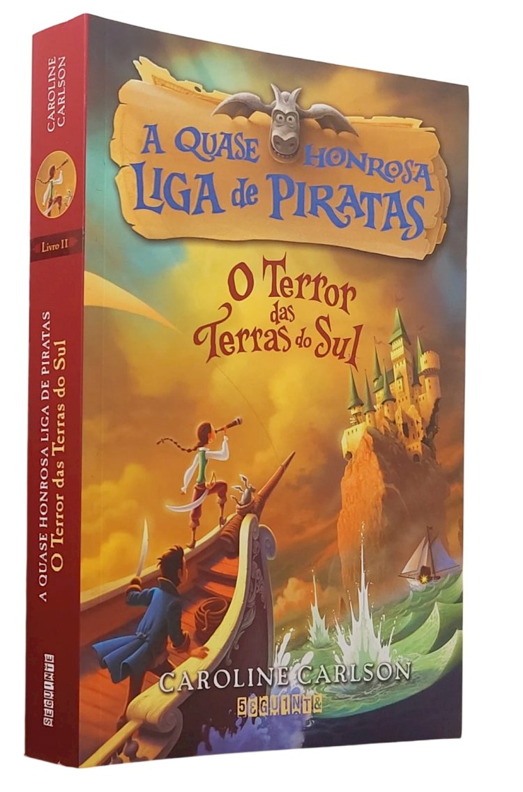 A Quase Honrosa Liga de Piratas, O Terror das Terras do Sul, Caroline Carlson - Novo