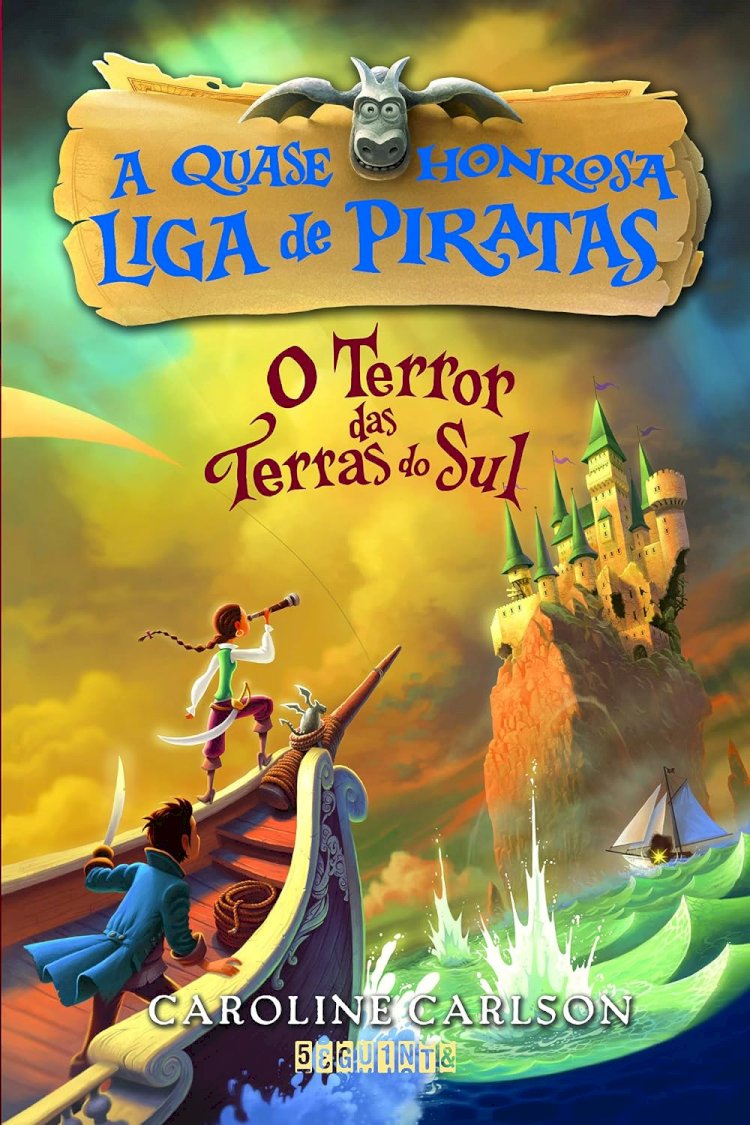 A Quase Honrosa Liga de Piratas, O Terror das Terras do Sul, Caroline Carlson - Novo
