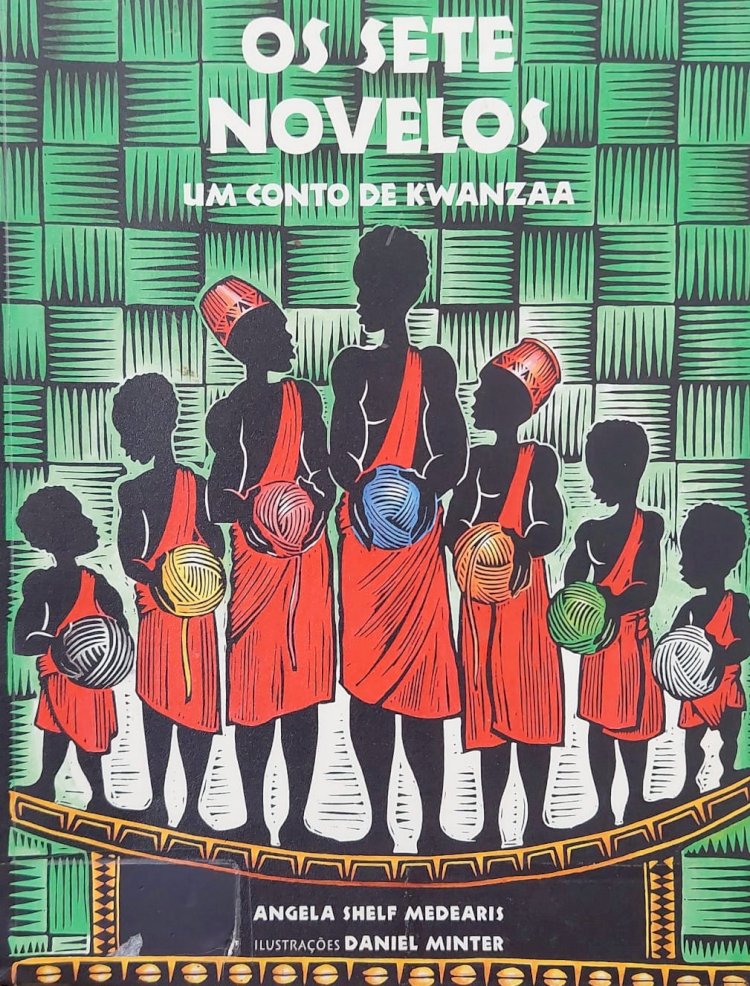 Os Sete Novelos, Um Conto de Kwanzaa, Angela Shelf Medearis. Adquira o seu pelo Whts 11 912915070