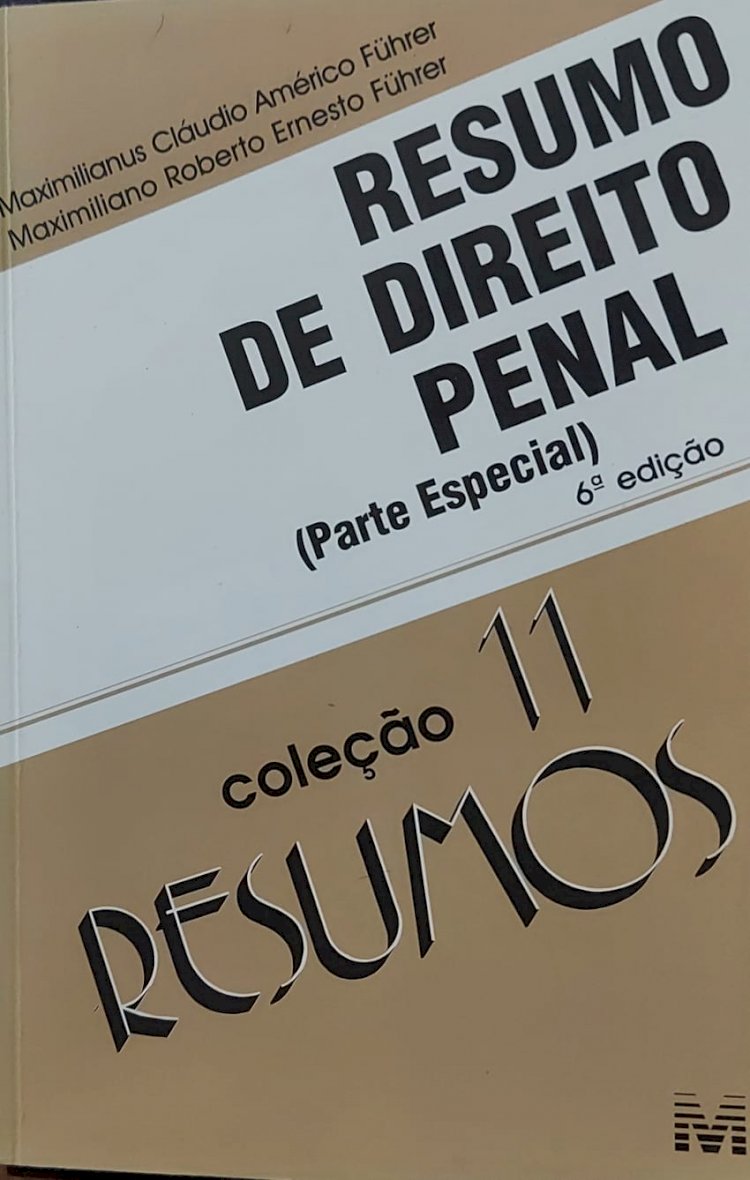 Resumo de Direito Penal, Parte Especial, 6ª Edição, Maximilianus Cláudio Américo Fuhrer. Adquira pelo Whats 11 912915070