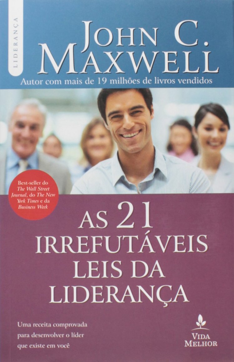 As 21 Irrefutáveis Leis da Liderança, John C. Maxwell. Adquira pelo Whats 11 912915070