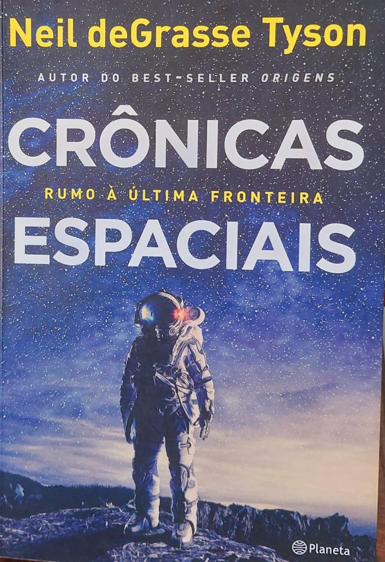 Crônicas Espaciais, Rumo a ultima Fronteira, Neil DeGrasse Tyson. Adquira pelo Whats 11 912915070