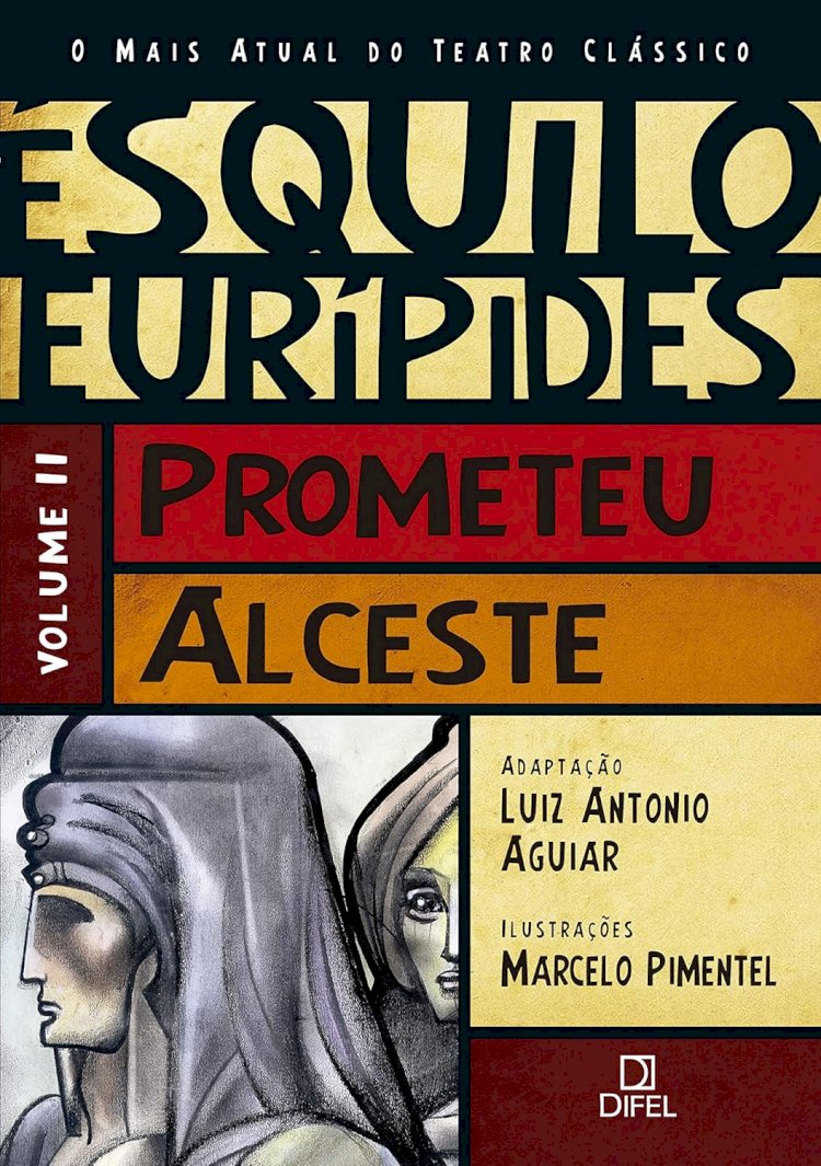 Euripedes, Ésquilo, Prometeu, Alceste, Adaptação Luiz Antonio Aguiar, Ilustrações Marcelo Pimentel. Adquira pelo Whtas 11 912915070