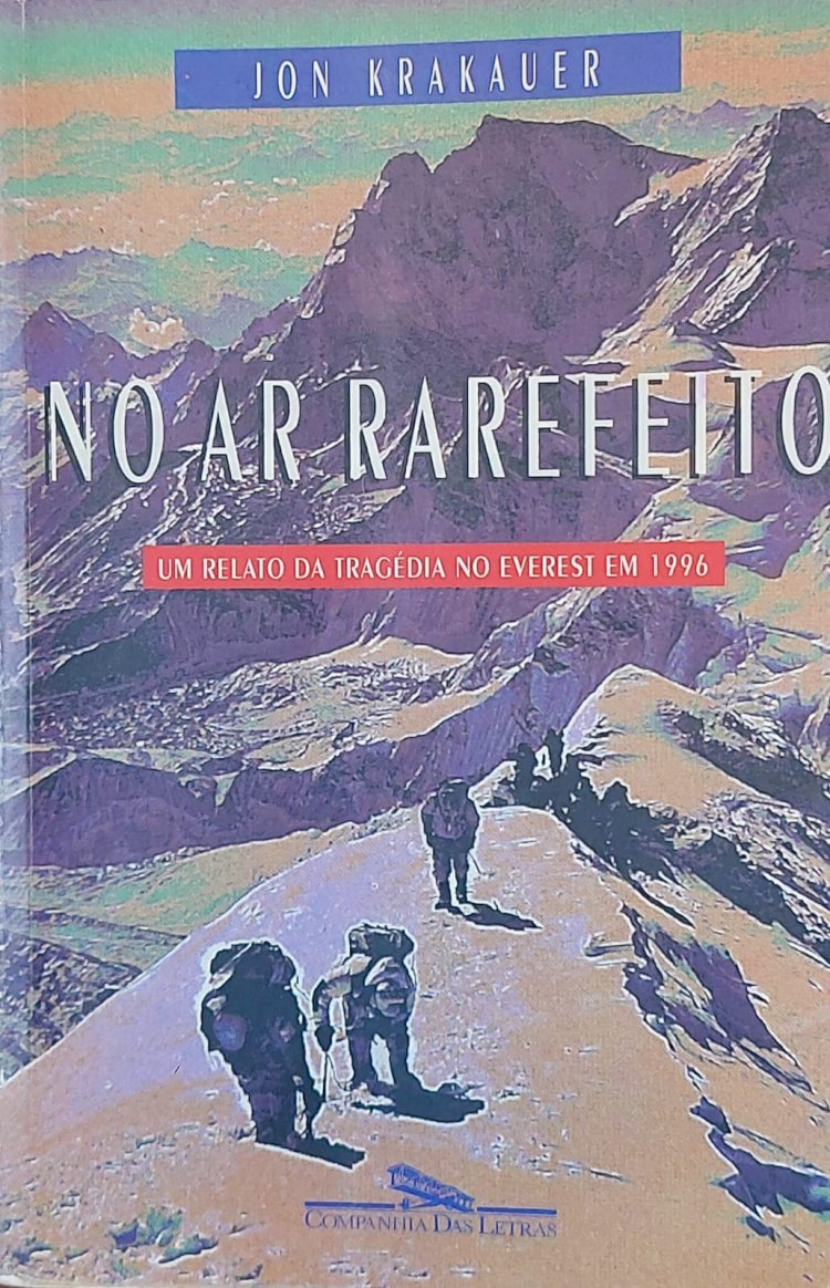 No Ar Rarefeito, Um Relato da Tragédia no Everest em 1996, Jon Krakauer. Adquira pelo Whats 11 912915070