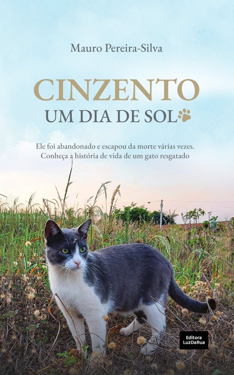 Cinzento, Um Dia de Sol, A História de Um Gato Abandonado, Mauro Pereira-Silva. Adquira pelo Whats 11 912915070