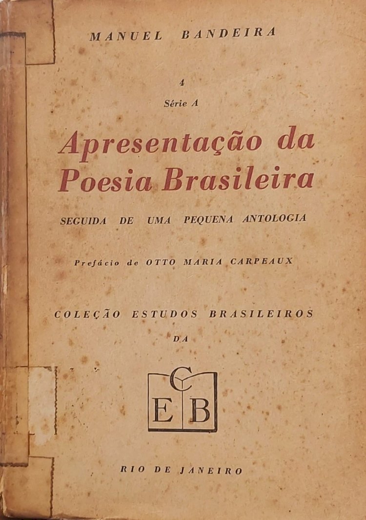 Apresentação da Poesia Brasileira, Manuel Bandeira, Seguida de Uma Pequena Antologia. Prefácio de Otto Maria Carpeaux, Edição de 1946. Adquira pelo Whats 11 912915070