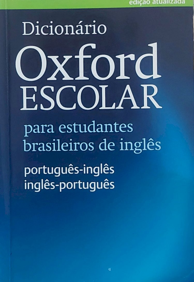 Dicionário Oxford Escolar Para Estudantes Brasileiros de Inglês, Português-Ingles, Inglês-Português
