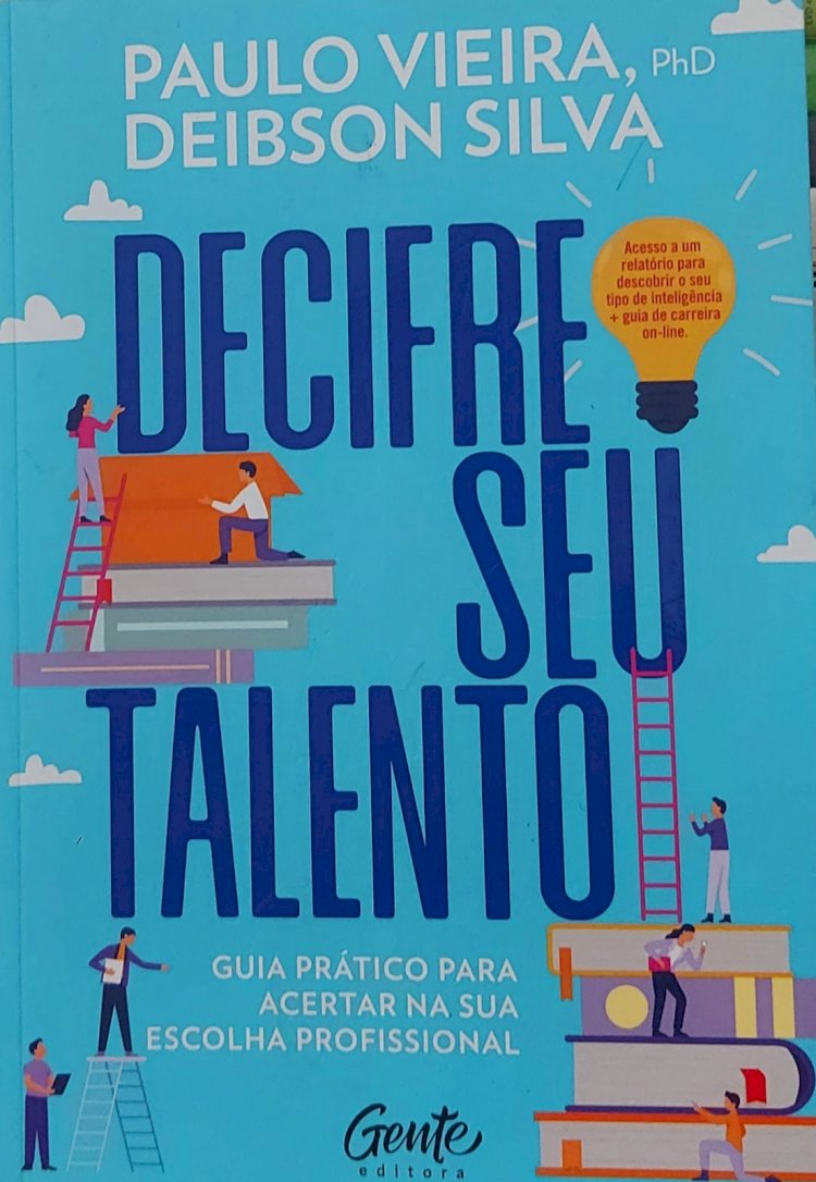 Decifre Seu Talento, Guia Prático para Acertar na Sua Escolha Profissional, Paulo Vieira. Adquira pelo Whats 11 912915070