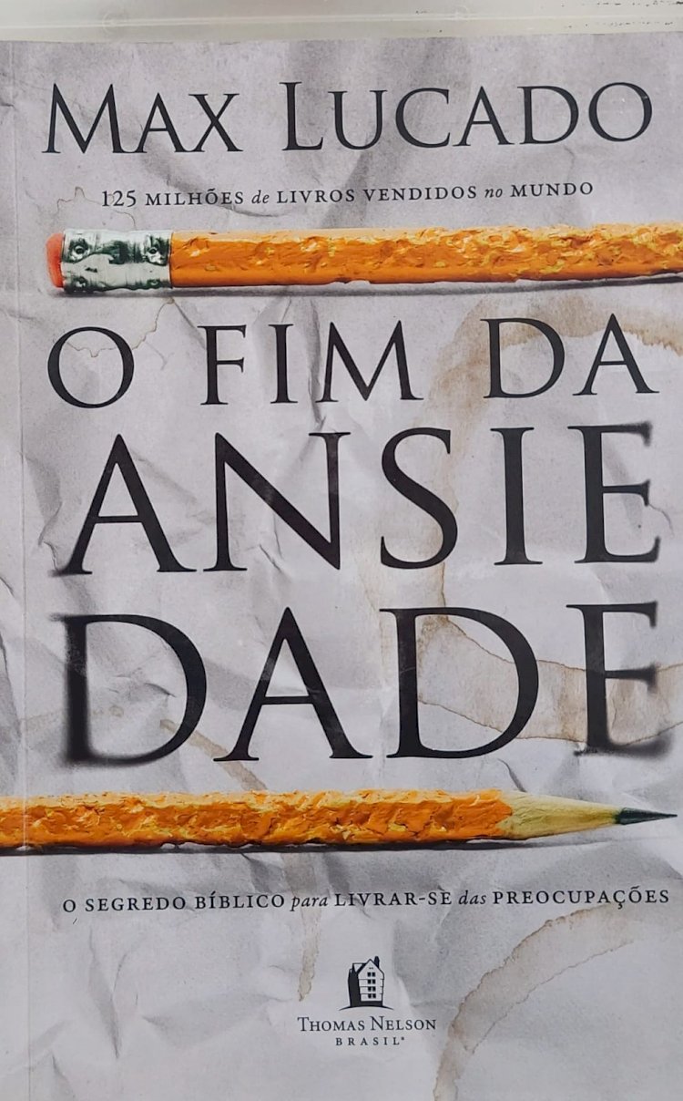 O Fim da Ansiedade, Max Lucado. Adquira pelo Whats 11 912915070
