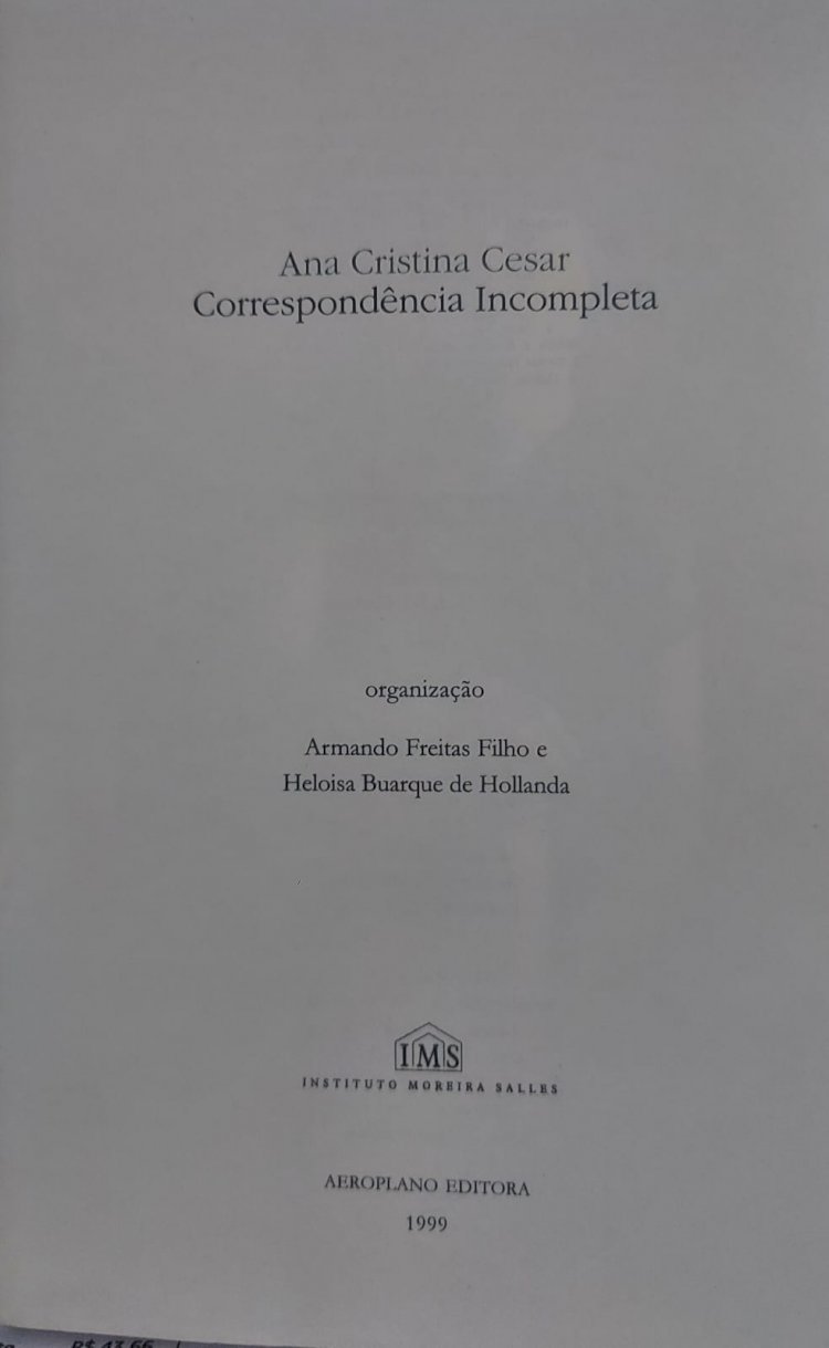 Correspondência Incompleta, Ana Cristina Cesar, Aeroplano Editora. Adquira pelo Whats 11 912915070