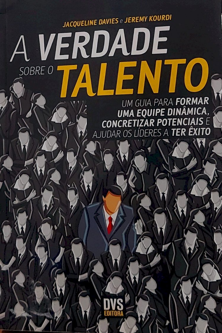 A Verdade Sobre o Talento, Jacqueline Davies, Jeremy Kourdi. Adquira pelo Whats 11 912915070