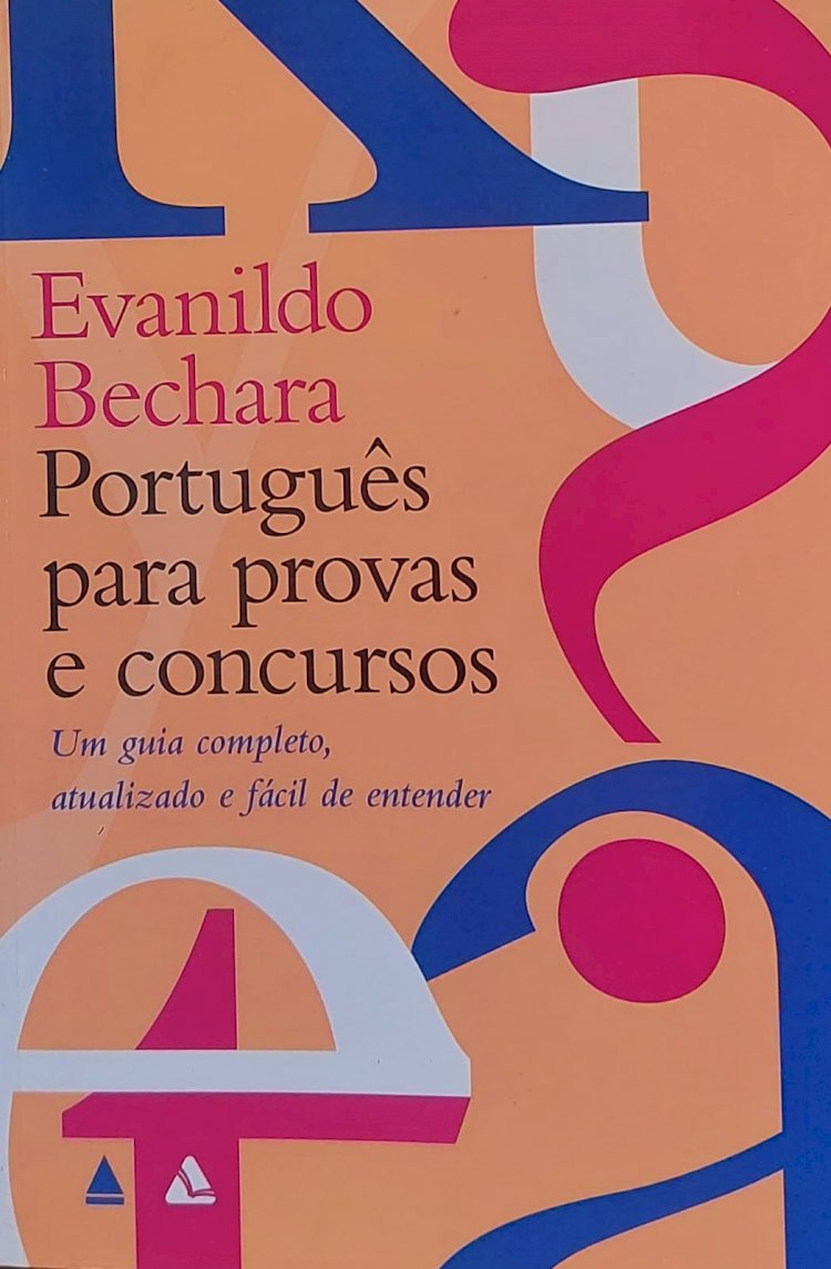 Português para Provas e Concursos, Um Guia Completo, Atualizado e Fácil de Entender, Evanildo Bechara. Adquira pelo Whats 11 912915070