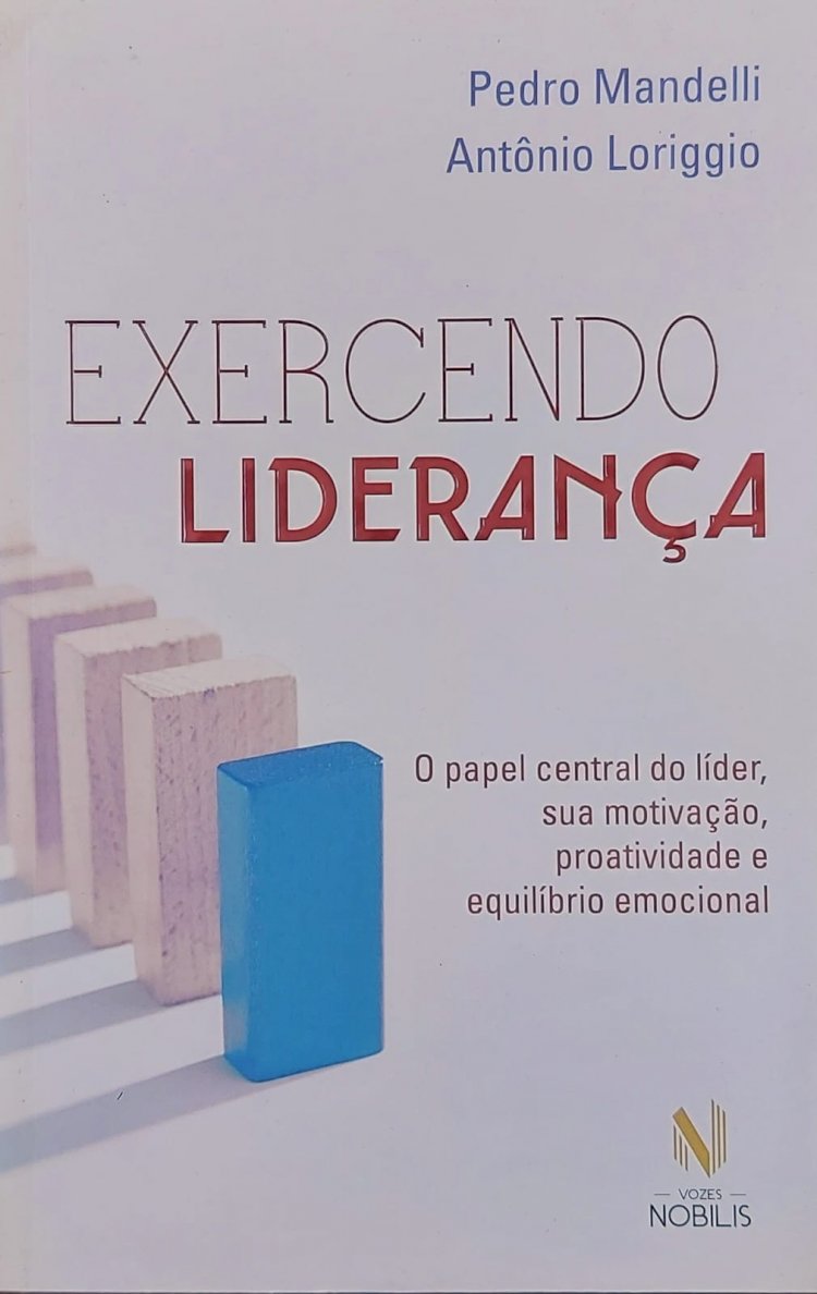 Exercendo Liderança, O Papel Central do Lider, Pedro Mandelli. Adquira pelo Whats 11 912915070